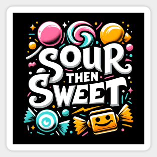 Sour then Sweet Magnet